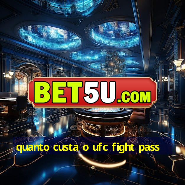 quanto custa o ufc fight pass